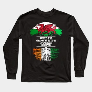 Welsh Grown With Ivorian Roots - Gift for Ivorian With Roots From Ivory Coast Long Sleeve T-Shirt